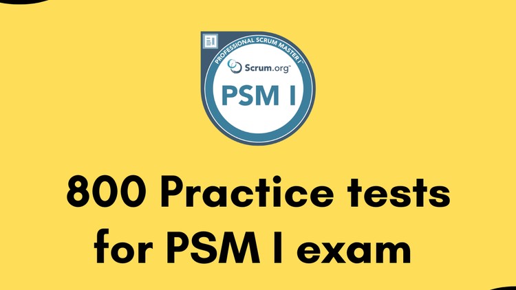 800 questions about PSM I (Professional Scrum Master) certification exam for passing at the first try