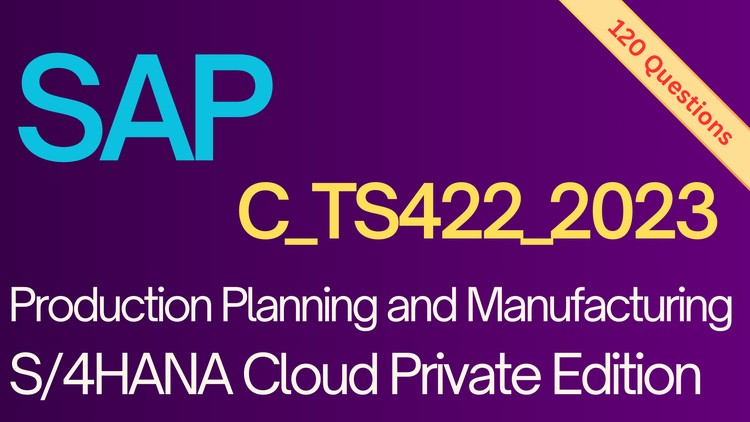 SAP C_TS422_2023 Production Planning & Manufacturing | Exam